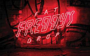 FAT FREDDYS DROP