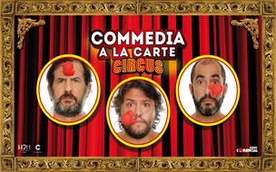 COMMEDIA A LA CARTE - CIRCUS