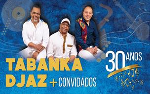 TABANKA DJAZ & CONVIDADOS - 30 ANOS