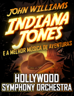 HOLLYWOOD SYMPHONY ORCHESTRA APRESENTA JOHN WILLIAMS & INDIANA JONES