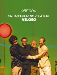 CAETANO MORENO ZECA TOM VELOSO | OFERTÓRIO