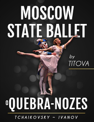 O QUEBRA-NOZES | MOSCOW STATE BALLET