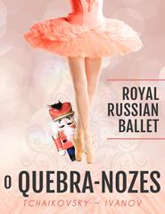 O QUEBRA-NOZES | Royal Russian Ballet