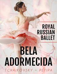A BELA ADORMECIDA | ROYAL RUSSIAN BALLET